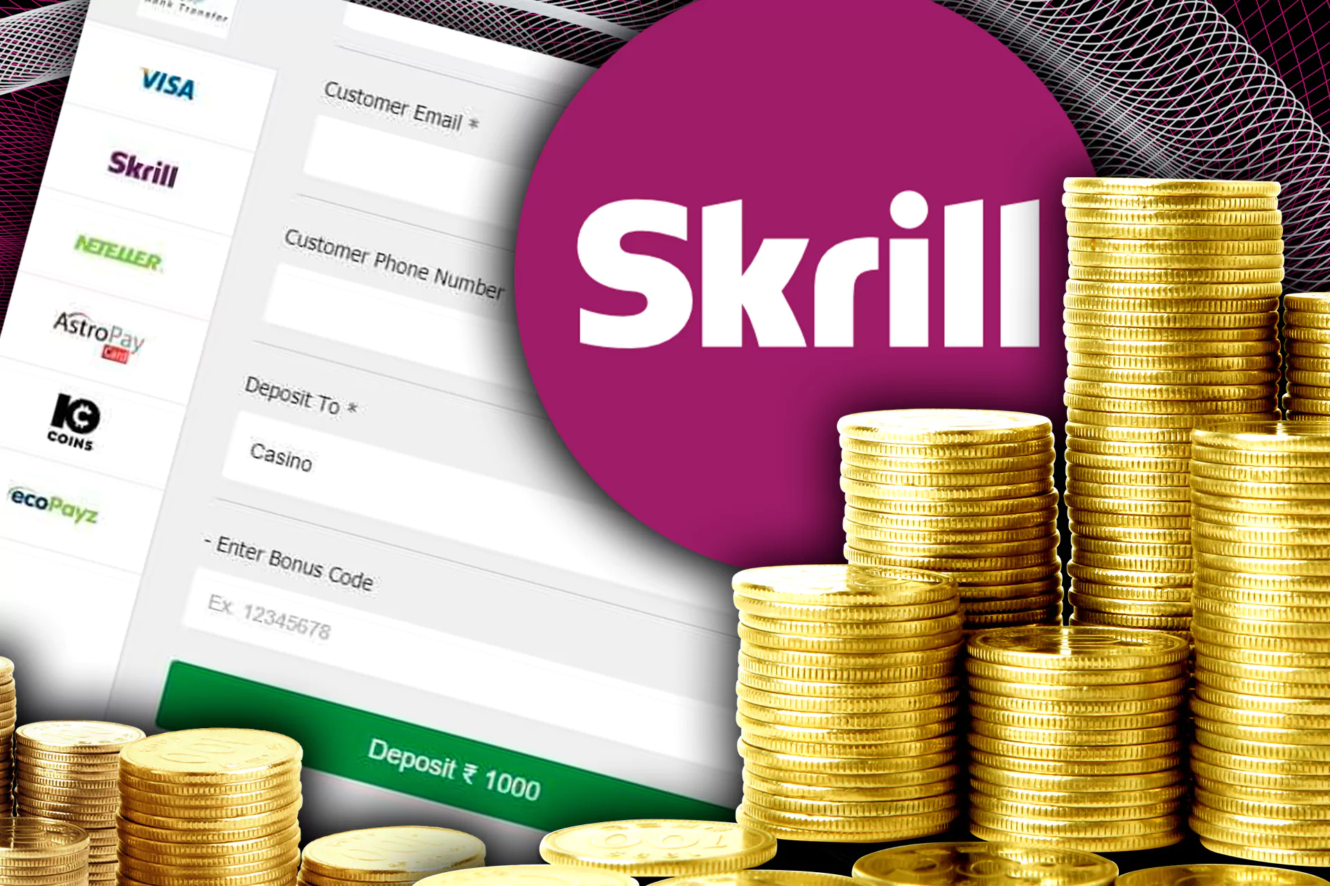 Use Skrill to top up your account at the betting site.