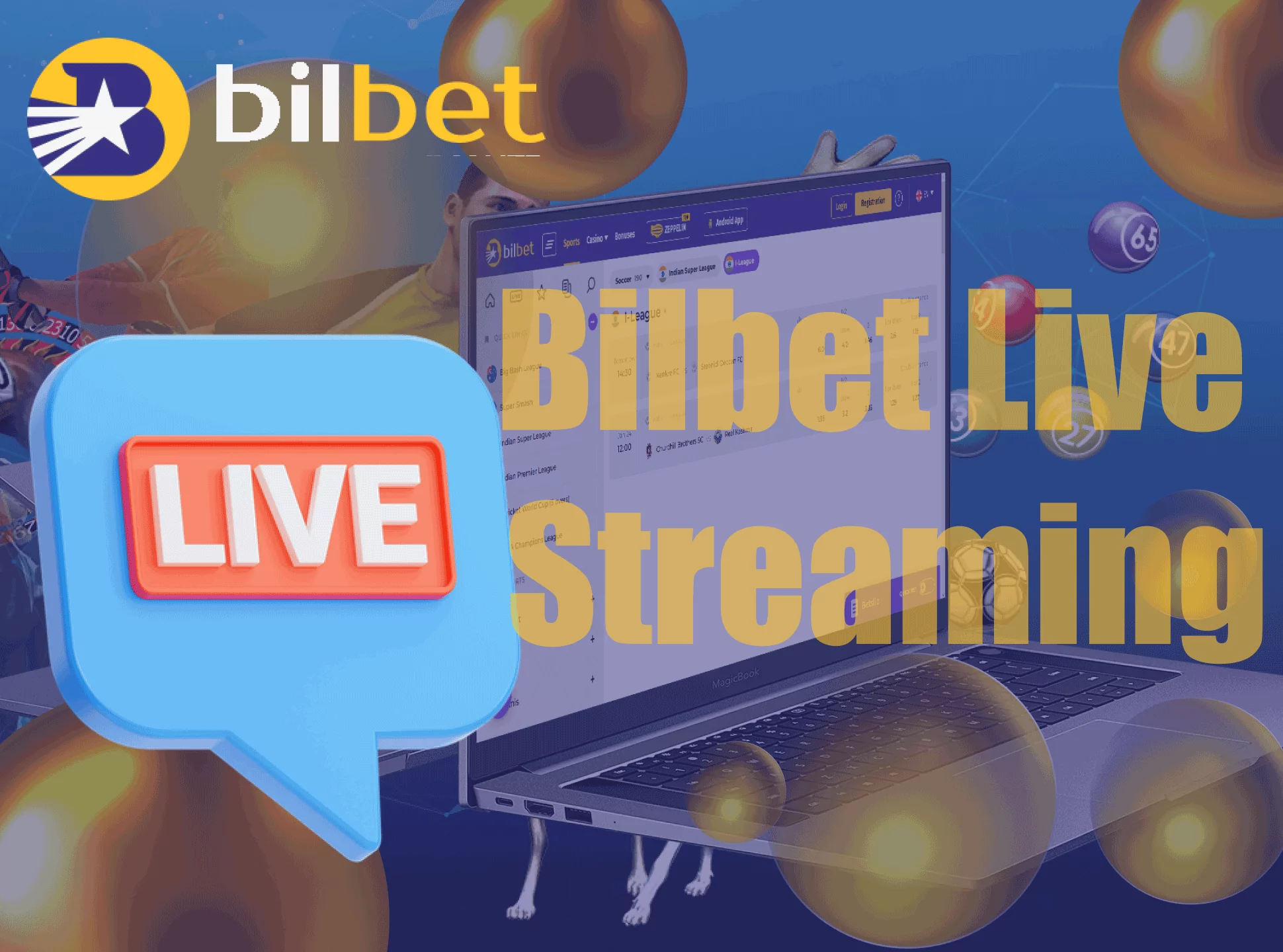 Watch the streamings of the events right on the Bilbet site and place live bets.