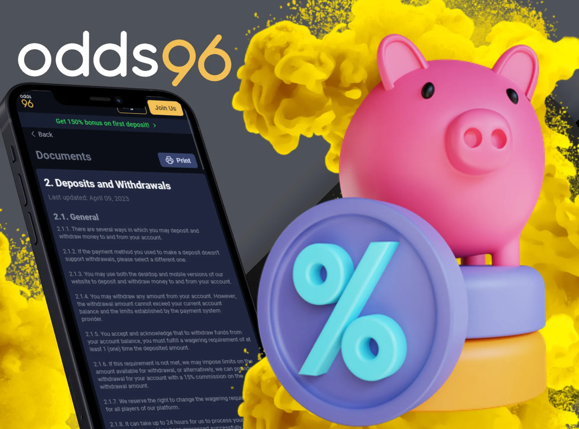 Deposit and withdraw quicker with Odds96 app.
