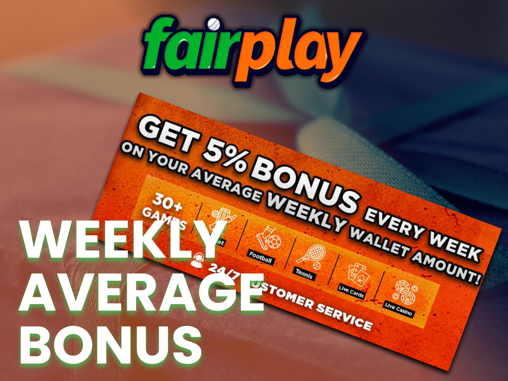 Get Fairplay bonus each week.
